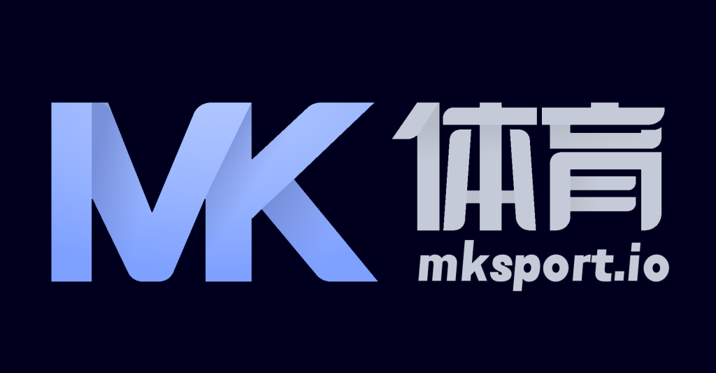 MK体育官网 - MKSPORTS官方正版平台